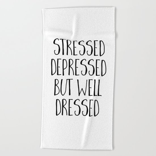 Well Dressed Funny Quote Beach Towel