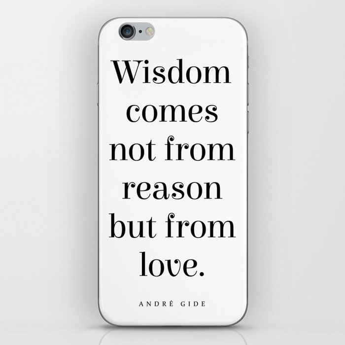 Wisdom comes not from reason but from love - Andre Gide Quote - Literature - Typography Print iPhone Skin