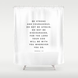 Be Strong And Courageous, Joshua 1 9 Print, Bible Verse Wall Art, Christian Decor, Scripture Quote  Shower Curtain