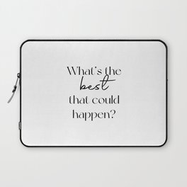 What's the best that could happen? Laptop Sleeve