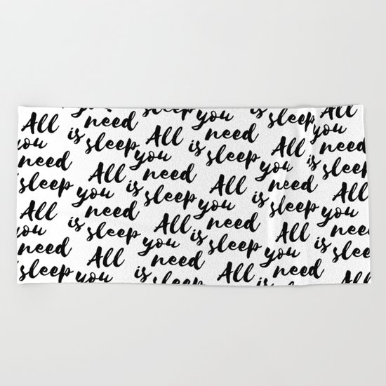 All you need is sleep Beach Towel