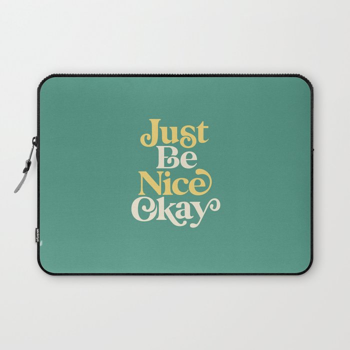 Just Be Nice Okay Laptop Sleeve