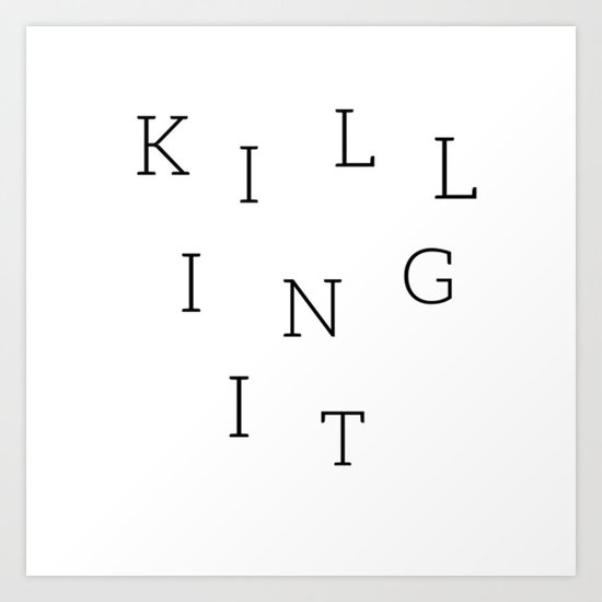 Killing It Art Print