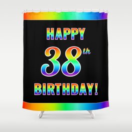 [ Thumbnail: Fun, Colorful, Rainbow Spectrum “HAPPY 38th BIRTHDAY!” Shower Curtain ]