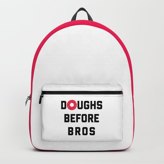 Doughs Before Bros Funny Quote Backpack