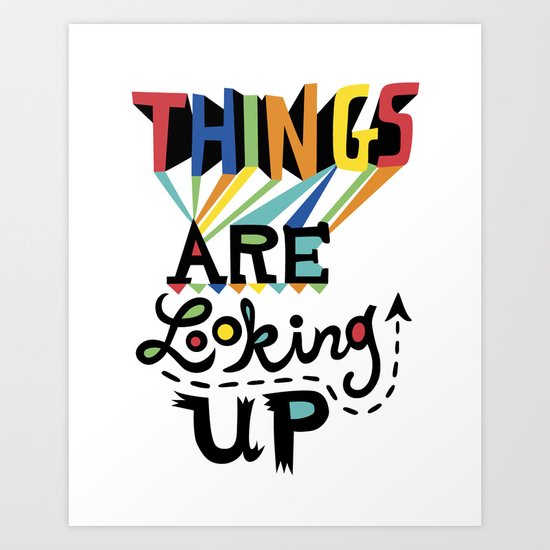 Things are Looking Up Art Print
