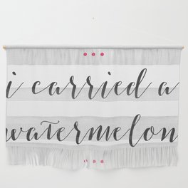 I Carried A Watermelon #1 Wall Hanging