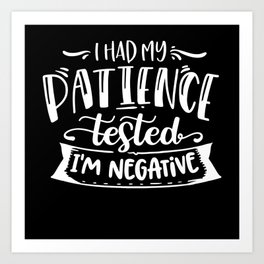 I Had My Patience Tested I'm Negative Art Print | Mnegative, Sacredgames, Cool, Quote, Mouth, Distressed, Negative, Patience, Geek, Graphicdesign 