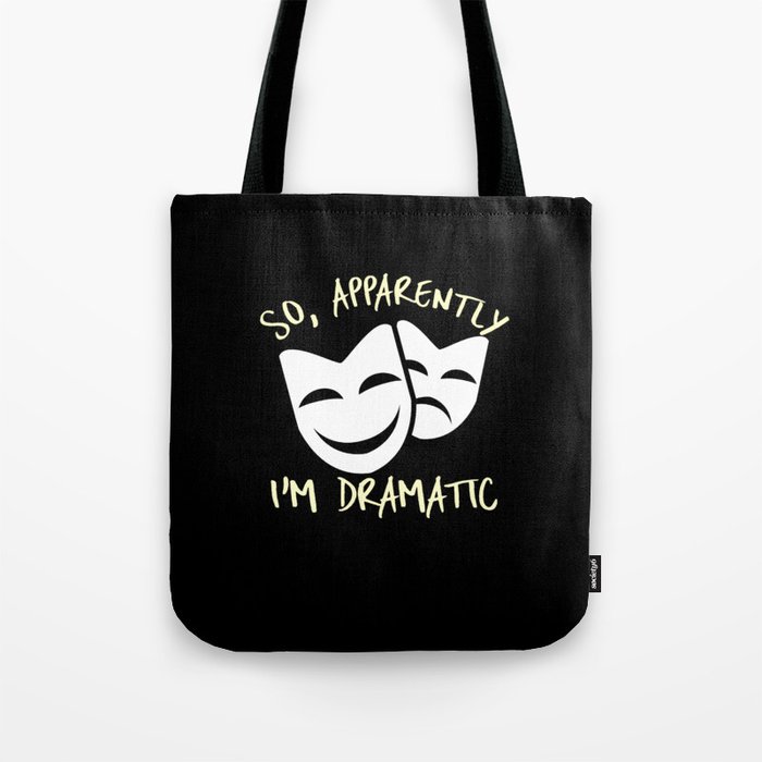 Apparently I'm Dramatic Tote Bag