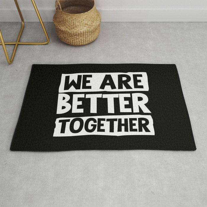 We Are Better Together Rug