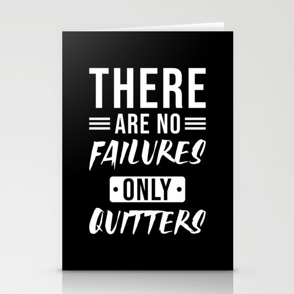 There are no Failures only Quitters Stationery Cards