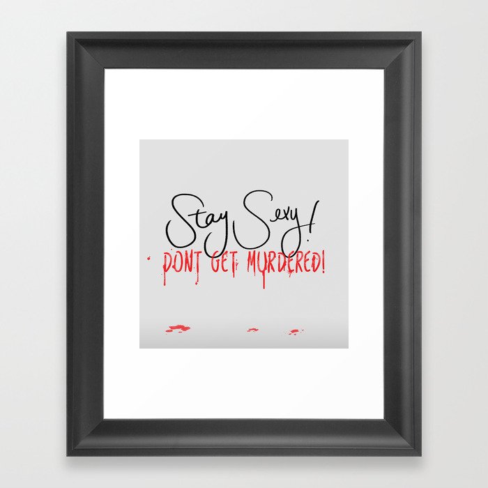 My favorite Murder - Stay Sexy Framed Art Print