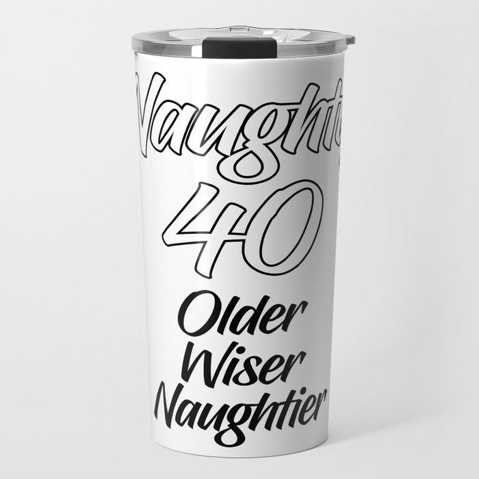 Naughty 40 Travel Mug
