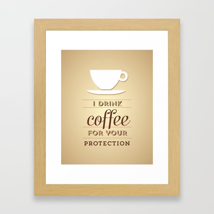 I drink coffee for your protection Framed Art Print