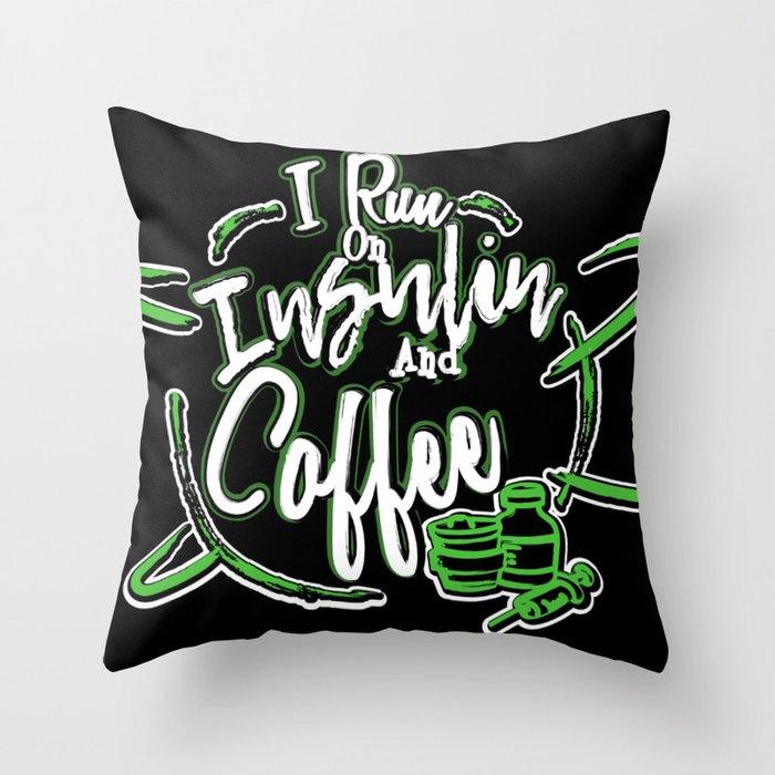 I Run On Insulin & Coffee Gift I Hypoglycemic Agent Throw Pillow