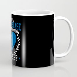 I Have A Fabry Disease What's Your Excuse? Coffee Mug