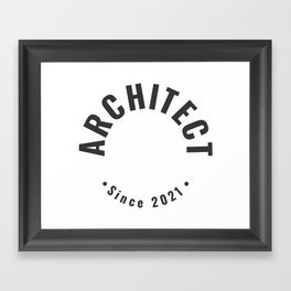 Architect Since 2021 Framed Art Print