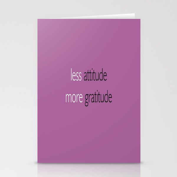 Less attitude,more gratitude Stationery Cards