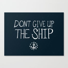 Dont Give Up The Ship Canvas Print