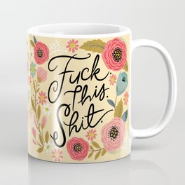 Pretty Sweary: Fuck this Shit, in Yellow Coffee Mug