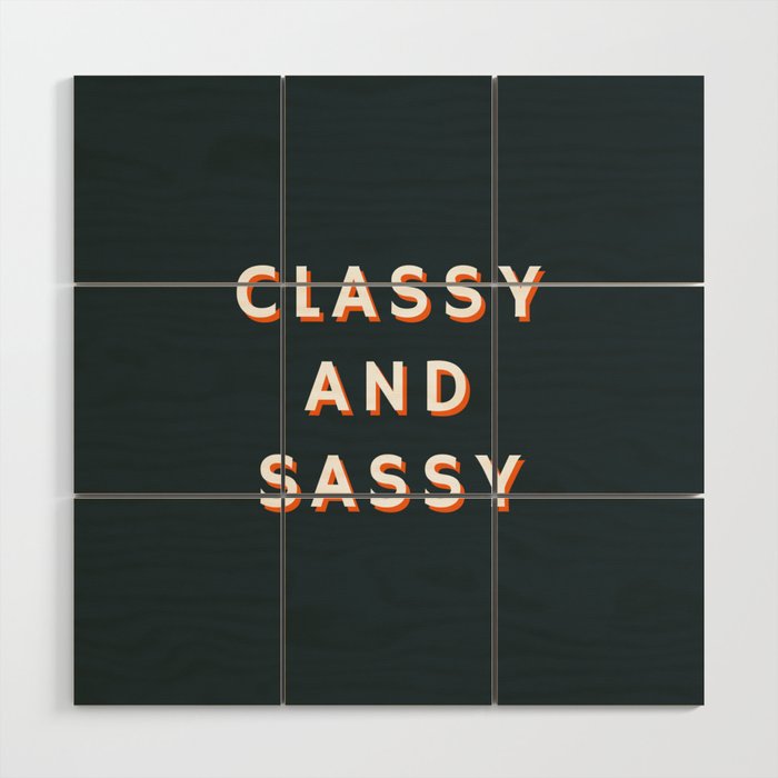Classy and Sassy, Classy, Sassy Wood Wall Art