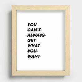 You can't always get what you want Recessed Framed Print