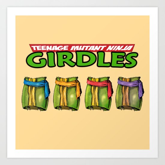 Teenage Mutant Ninja Girdles Art Print