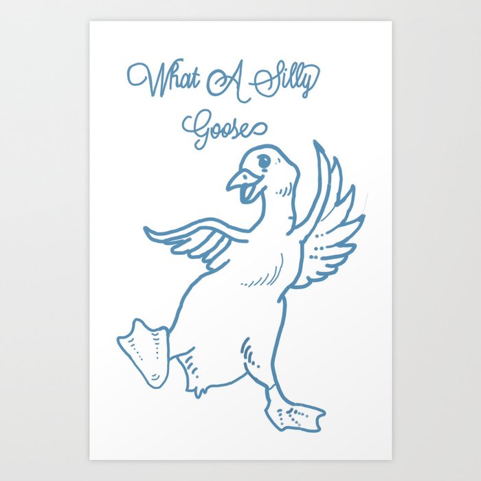 silly goose Art Print