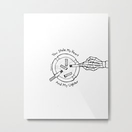 You Stole My Heart And My Lighter Metal Print