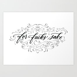 For Fucks Sake Art Print | Calligraphy, Graphicdesign, Typography 
