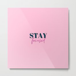 Focus, Stay focused, Empowerment, Motivational, Inspirational, Pink Metal Print