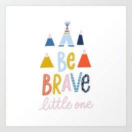 Be Brave Little One Lettering Art Print