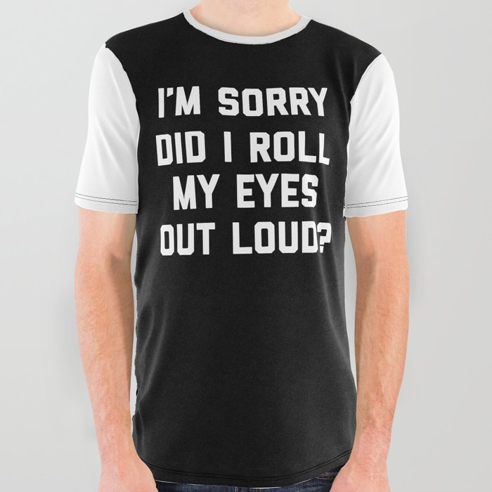 Roll My Eyes Out Loud Funny Sarcastic Quote All Over Graphic Tee
