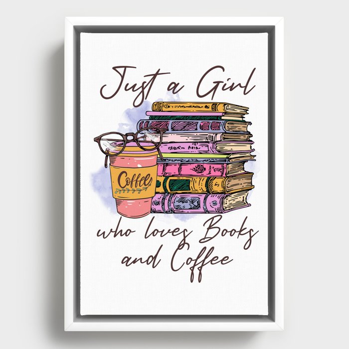 Just A Girl Who Loves Books And Coffee Framed Canvas