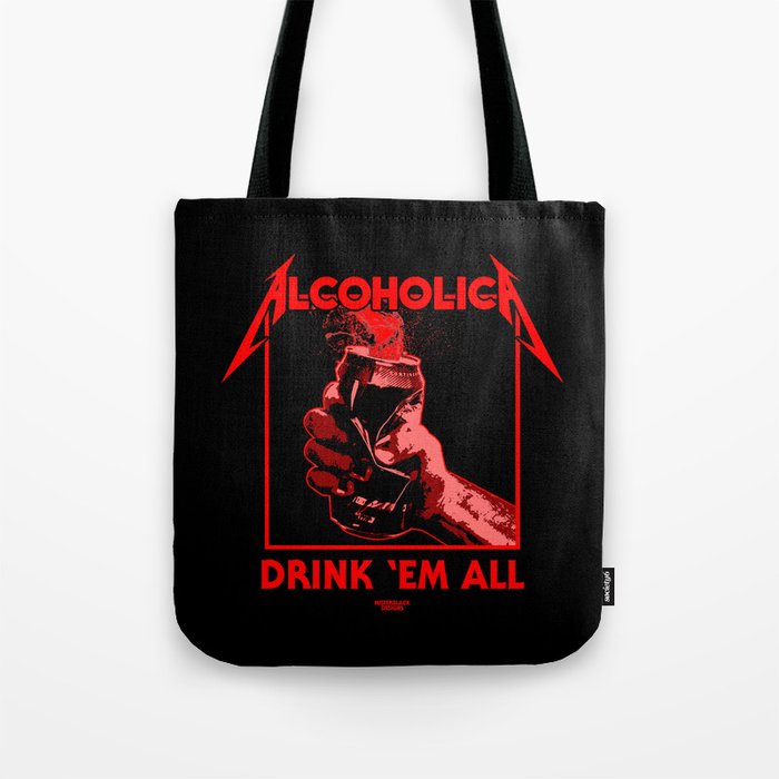 Alcoholica - Drink 'Em All Tote Bag