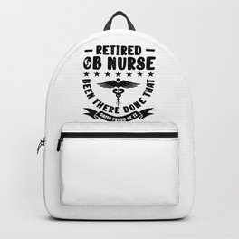 Retired OB Nurse Been There Done Obstetric Nurse Backpack