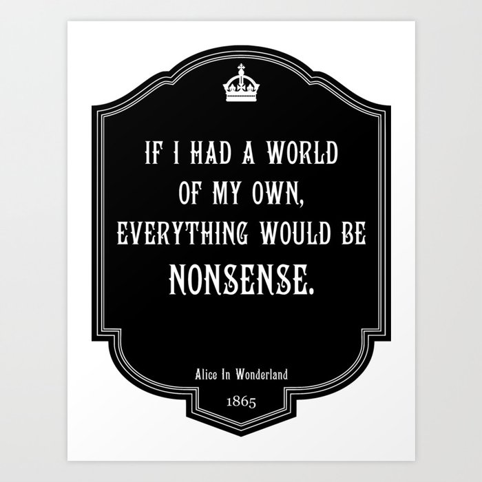 Alice In Wonderland A World Of My Own Quote Art Print By Digitalthings 2 0 Society6
