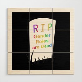 Gender Roles are Dead Tombstone Wood Wall Art