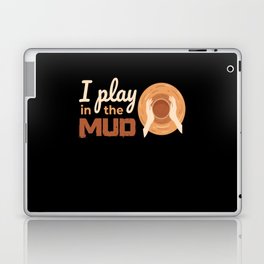 I Play In The Mud Pottery Pottery Laptop Skin