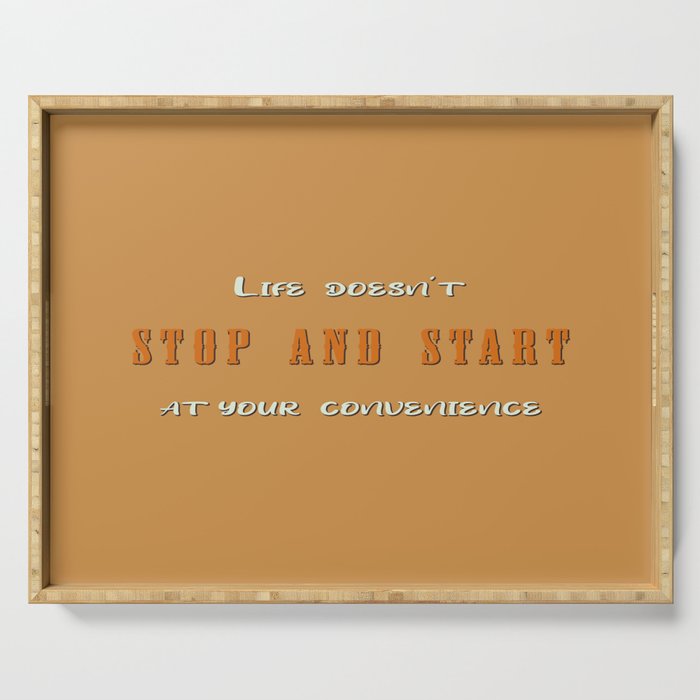 Big Lebowski - Life doesn't stop and start at your convenience | movie quote  Serving Tray