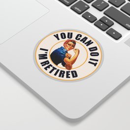Retired Rosie the Riveter You Can Do It Sticker