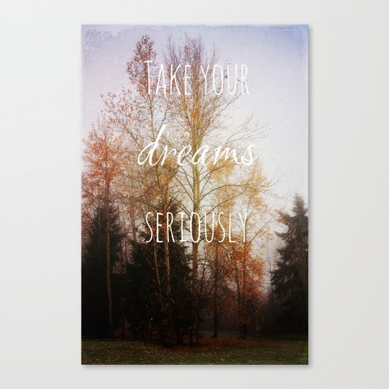 take your dreams seriously Canvas Print