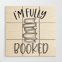 I'm Fully Booked Wood Wall Art