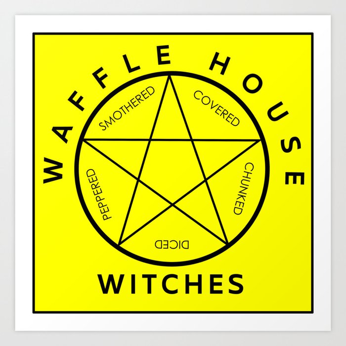 Waffle House Witches.... Art Print
