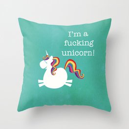 I'm a fucking Unicorn - straight up, no censor.  Throw Pillow