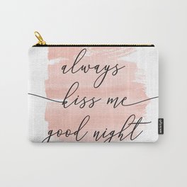 Always Kiss Me Goodnight Carry-All Pouch