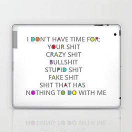 Seriously, I have no time for your shit Laptop & iPad Skin