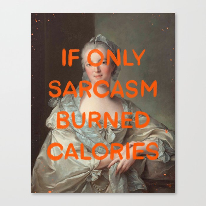 If only sarcasm burned calories- Mischievous Marie Antoinette Canvas Print