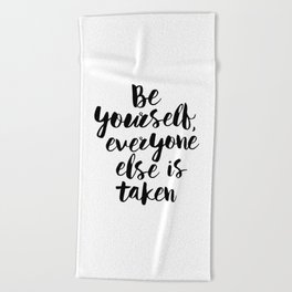 Be Yourself, Everyone Else is Taken black and white typography poster design bedroom wall home decor Beach Towel