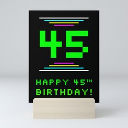 [ Thumbnail: 45th Birthday - Nerdy Geeky Pixelated 8-Bit Computing Graphics Inspired Look Mini Art Print ]